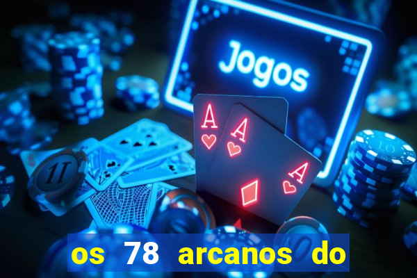 os 78 arcanos do tarot e seus significados